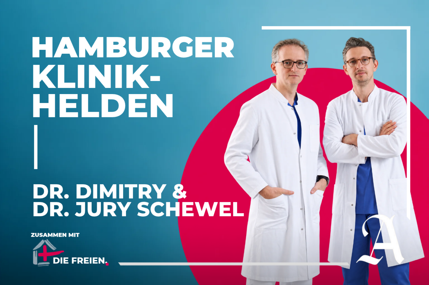 Hamburger Klinik-Helden: Dr. Dimitry Schewel und Dr. Jury Schewel in weißer Klinikkleidung, Podcast in Zusammenarbeit mit Die Freien.
